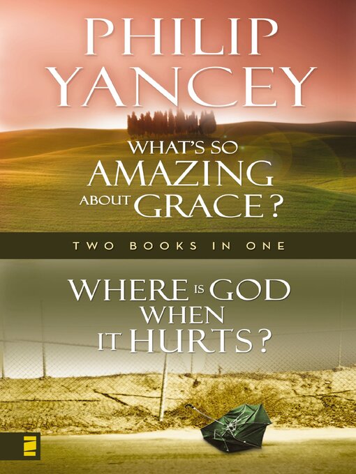 Title details for Where Is God When it Hurts & What's So Amazing About Grace? by Philip Yancey - Available